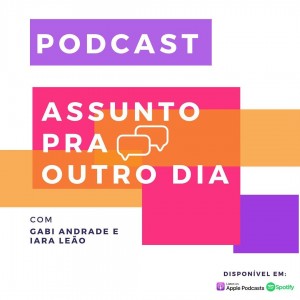 iaraleao-podcast-assunto-pra-outra-hora